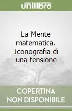 Reso Gratuito La Mente matematica. Iconografia di una tensione