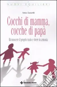 A Buon Prezzo Cocchi di mamma, cocche di papà. Riconoscere il proprio ruolo e vivere in armonia