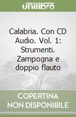 Calabria. Con CD Audio. Vol. 1 Strumenti. Zampogna e doppio flauto Solo Oggi