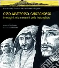 Popolare Osso, Mastrosso, Carcagnosso. Immagini, miti e misteri della ‘ndrangheta
