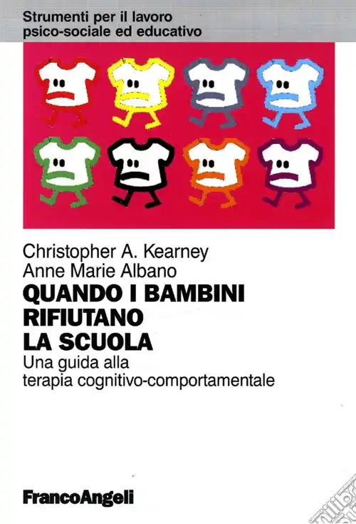 Quando i bambini rifiutano la scuola. Una guida alla terapia cognitivo-comportamentale Quantità Limitata