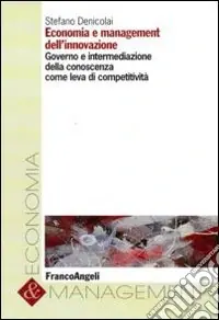 Occasione Economia e management dell‘innovazione. Governo e intermediazione della conoscenza come leva di competitività