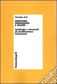 Struttura finanziaria e valore. Antologia e strumenti di pianificazione finanziaria Promozione
