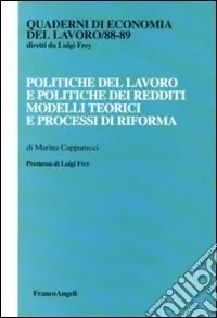 Saldi Politiche del lavoro e politiche dei redditi. Modelli teorici e processi di riforma