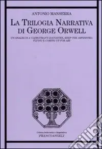 La Trilogia narrativa di George Orwell. Un‘analisi di «A Clergyman‘s Daughter», «Keep the Aspidistra Flying» e «Coming Up for Air» Promo Stagionale
