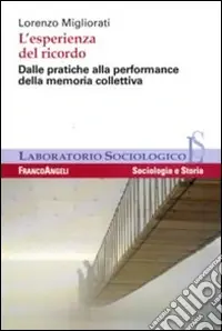 Occasione Imperdibile L‘Esperienza del ricordo. Dalle pratiche alla performance della memoria collettiva