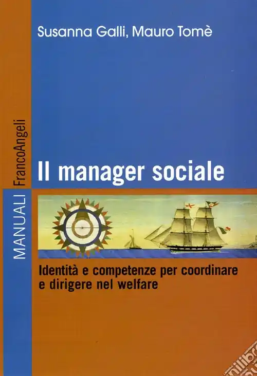 Il manager sociale. Identità e competenze per coordinare e dirigere nel welfare. Ediz. illustrata Offerta