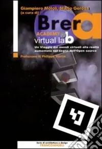 Brera Academy Virtual Lab. Un viaggio dai mondi virtuali alla realtà aumentata nel segno dell‘open source Spedito Oggi
