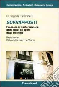 Spedito Oggi Sovrapposti. Processi di trasformazione degli spazi ad opera degli stranieri