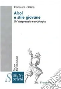 Scelto Dai Clienti Alcol e stile giovane. Un‘interpretazione sociologica
