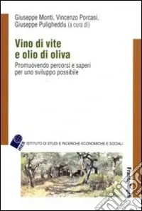 Vino di vite e olio di oliva. Promuovendo percorsi e saperi per uno sviluppo sostenibile Nuova Collezione
