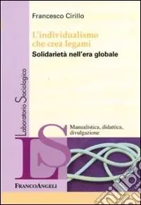 Nuovo Arrivo L‘Individualismo che crea legami. Solidarietà nell‘era globale