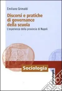Discorsi e pratiche di governance della scuola. L‘esperienza della provincia di Napoli Prezzo Ridotto