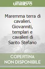 Nuova Collezione Maremma terra di cavalieri. Giovanniti, templari e cavalieri di Santo Stefano