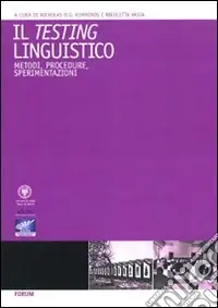 Nuovo Arrivo Il testing linguistico. Metodi, procedure, sperimentazioni. Ediz. italiana e inglese