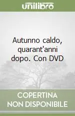 Autunno caldo, quarant‘anni dopo. Con DVD Nuova Collezione