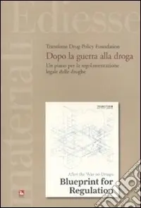 Offerta Del Giorno Dopo la guerra alla droga. Un piano per la regolamentazione legale delle droghe