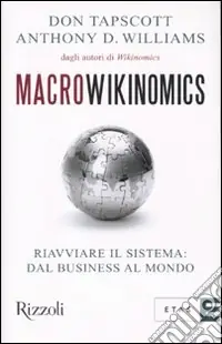 Sconto Macrowikinomics. Riavviare il sistema dal business al mondo
