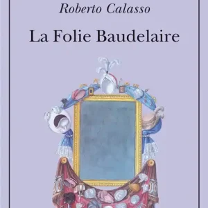 Solo Oggi La Folie Baudelaire. Ediz. italiana