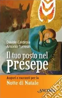 Il tuo posto nel presepe. Auguri e racconti nella notte di Natale Prezzo Di Fabbrica