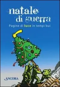 Offerta Del Giorno Natale di guerra. Pagine di luce in tempi bui
