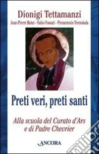 Preti veri, preti santi. Alla scuola del Curato d‘Ars e di Padre Chevrier Promozione