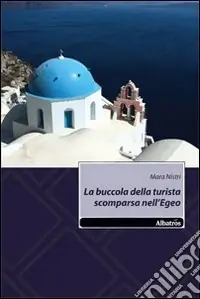 Prezzo Scontato La Buccola della turista scomparsa nell‘egeo