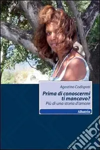 Consegna Rapida Prima di conoscermi ti mancavo? Più di una storia d‘amore
