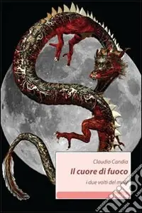 Compra Adesso Il Cuore di fuoco. I due volti del male