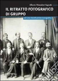 Miglior Prezzo Il Ritratto fotografico di gruppo. Per una classificazione iconografica