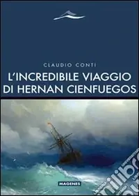 Direttamente Dal Produttore L‘Incredibile viaggio di Hernan Cienfuegos