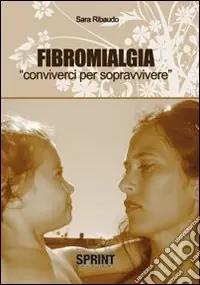 Fibromialgia. Conviverci per sopravvivere Direttamente Dal Produttore