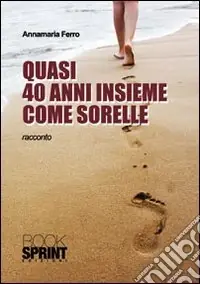 Quasi 40 anni insieme come sorelle Occasione