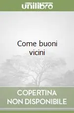 Come buoni vicini Prezzo Conveniente