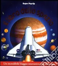 Quantità Limitata Il libro dello spazio. Super pop-up. Ediz. illustrata