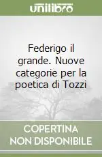Occasione Imperdibile Federigo il grande. Nuove categorie per la poetica di Tozzi