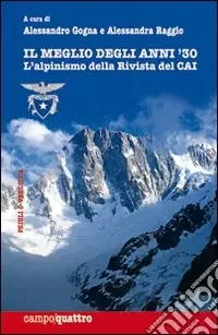 Ordina Subito Il meglio degli anni ‘30. L‘alpinismo della rivista del CAI