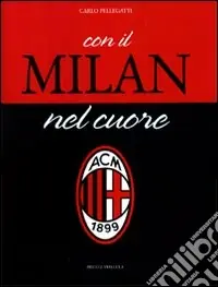 Offerta Limitata Con il Milan nel cuore. Ediz. illustrata
