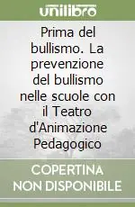 Prima del bullismo. La prevenzione del bullismo nelle scuole con il Teatro d‘Animazione Pedagogico Offerta Speciale