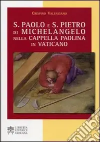 S. Paolo e S. Pietro di Michelangelo nella Cappella Paolina in Vaticano Nuovo Arrivo