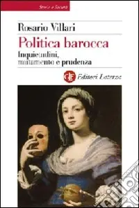Offerta Del Giorno Politica barocca. Inquietudini, mutamento e prudenza