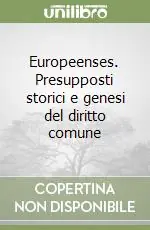 Ordina Subito Europeenses. Presupposti storici e genesi del diritto comune