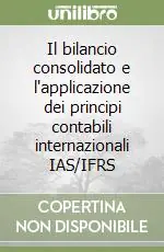 Il bilancio consolidato e l‘applicazione dei principi contabili internazionali IAS/IFRS Soddisfatti O Rimborsati