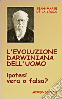 L‘evoluzione darwiniana dell‘uomo. Ipotesi vera o falsa? Con DVD Promo Stagionale