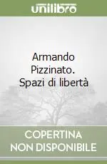 Armando Pizzinato. Spazi di libertà Esclusivo