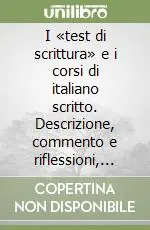 Compra Oggi Stesso I «test di scrittura» e i corsi di italiano scritto. Descrizione, commento e riflessioni, didattica