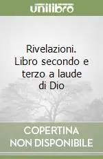 Acquista Ora Rivelazioni. Libro secondo e terzo a laude di Dio