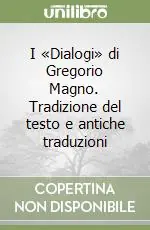 I «Dialogi» di Gregorio Magno. Tradizione del testo e antiche traduzioni Non Perdere