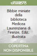 Vendita Finale Bibbie miniate della biblioteca Medicea Laurenziana di Firenze. Ediz. illustrata