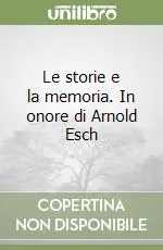 Compra Online Le storie e la memoria. In onore di Arnold Esch